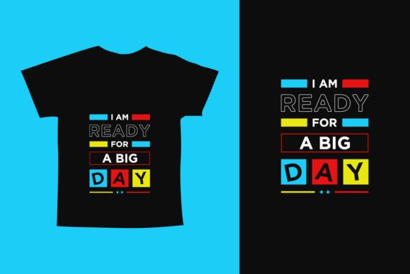I Am Ready for a Big Day Typography Tee: A Strategic Asset for Print-on-Demand and Brand Communication